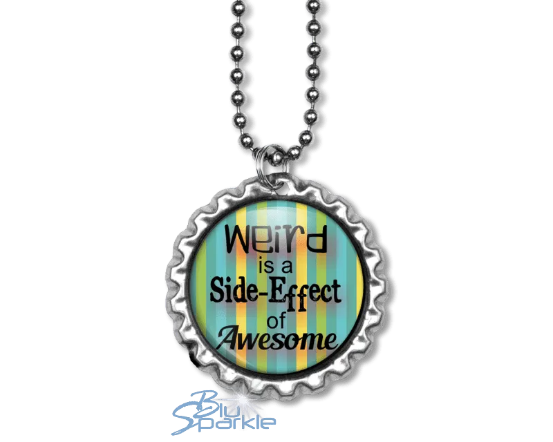 Weird is a Side-Effect of Awesome - Round Pendants