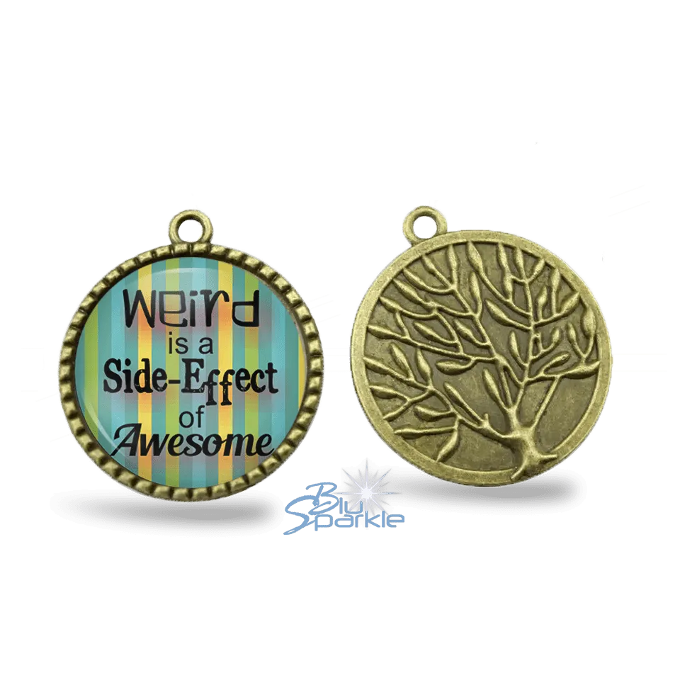 Weird is a Side-Effect of Awesome - Round Pendants