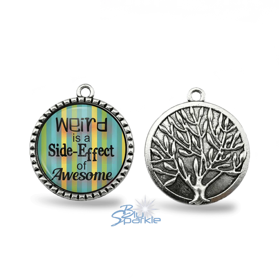 Weird is a Side-Effect of Awesome - Round Pendants